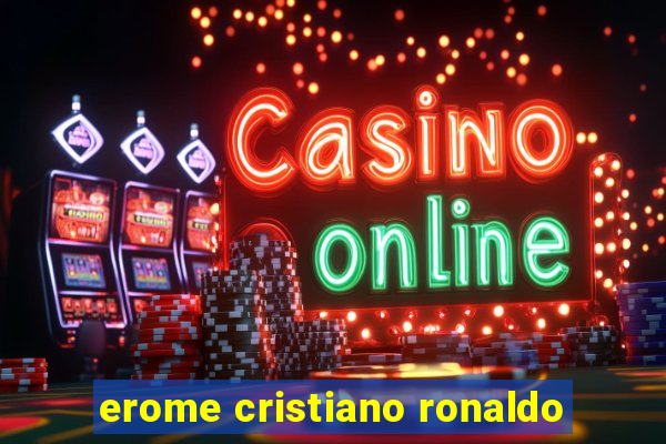 erome cristiano ronaldo